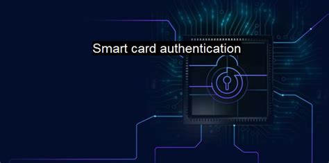 cybersecurity login or smart card|Smart Card Authentication .